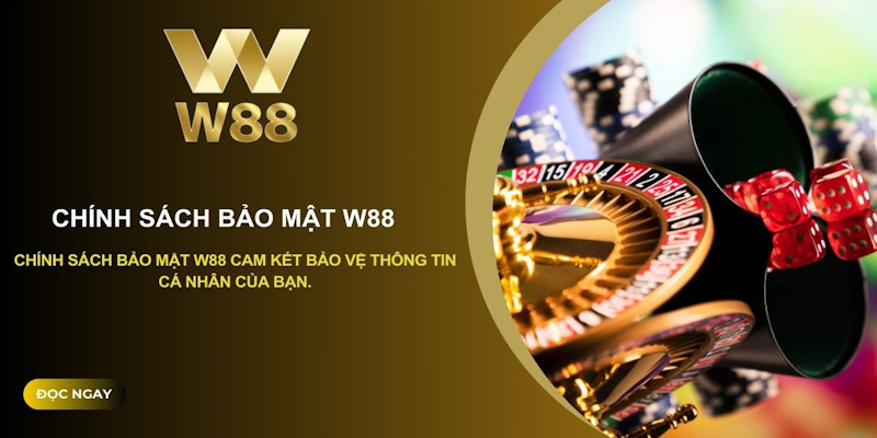 Chính sách bảo mật W88 giữ vai trò chủ chốt trong hệ thống an ninh mạng