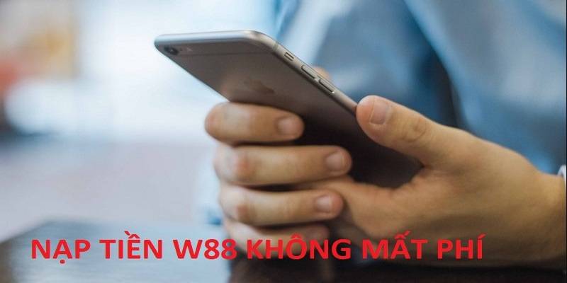 Sơ lược về nhà cái và cách thức nạp tiền W88 không mất phí