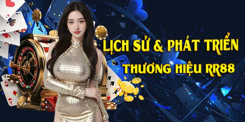 Giới thiệu lịch sử phát triển của thương hiệu RR88